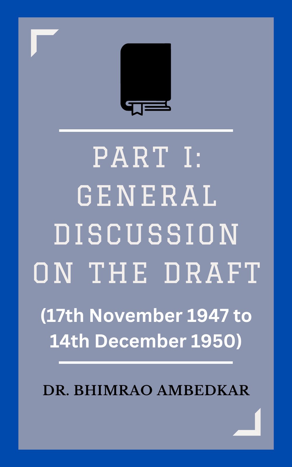 Part One: General Discussion on the Draft (17th November 1947 to 14th December 1950)
