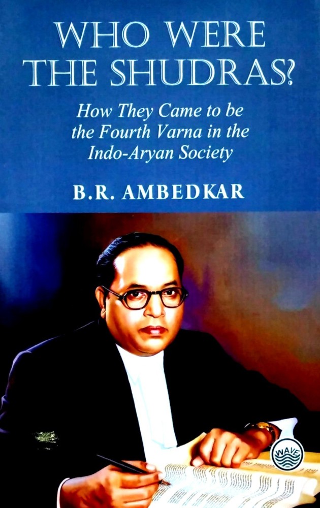 Who were the Shudras ? - How they came to be the Fourth Varna in the Indo-Aryan Society ?