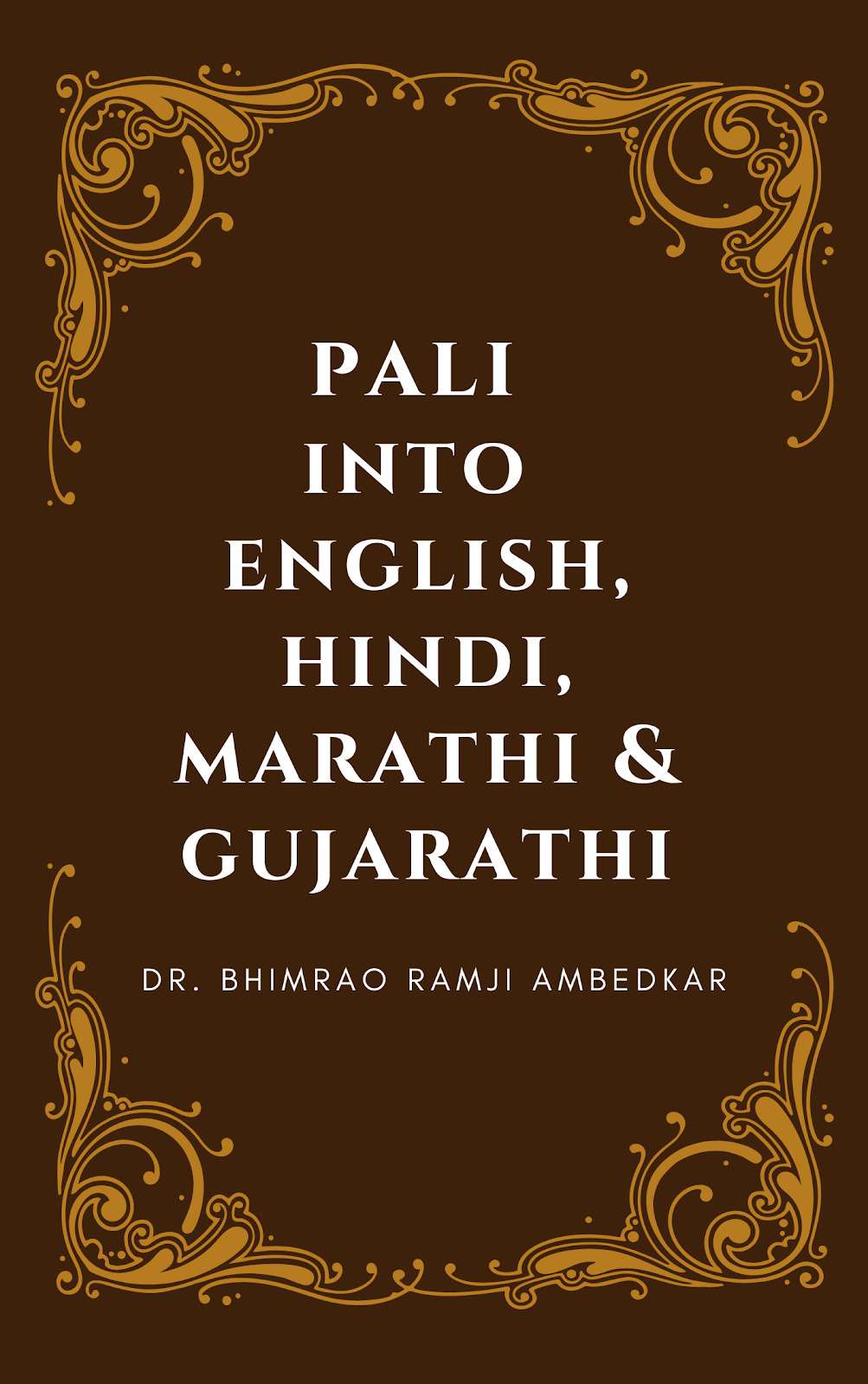 Pali into English, Marathi, Hindi and Gujarathi