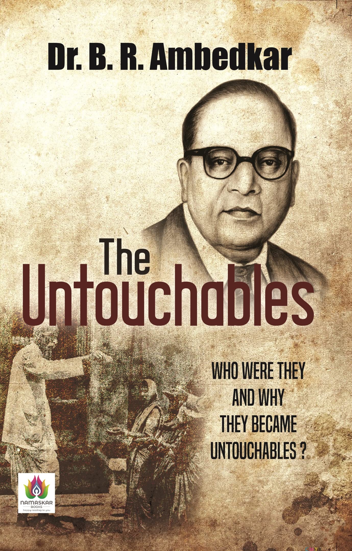 The Untouchables - Who were They and Why They Became Untouchables ?